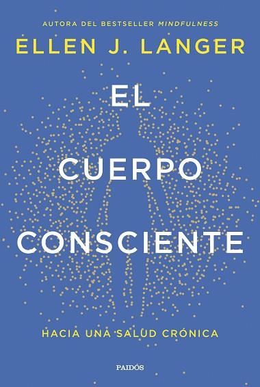 EL CUERPO CONSCIENTE. HACIA UNA SALUD CRÓNICA | 9788449342561 | LANGER, ELLEN J.