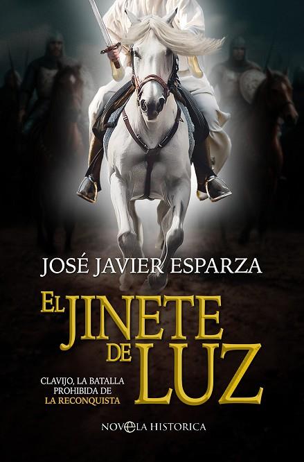 EL JINETE DE LUZ CLAVIJO, LA BATALLA PROHIBIDA DE LA RECONQUISTA | 9788413849201 | ESPARZA, JOSÉ JAVIER