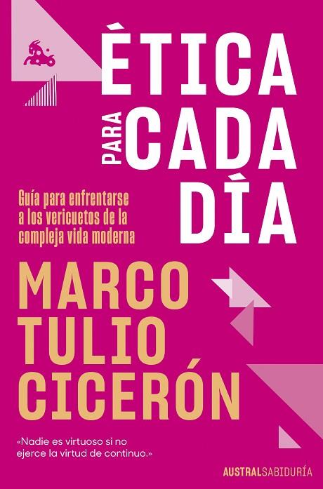 ÉTICA PARA CADA DÍA GUÍA PARA ENFRENTARSE A LOS VERICUETOS DE LA VIDA MODERNA | 9788408292791 | TULIO CICERÓN, MARCO