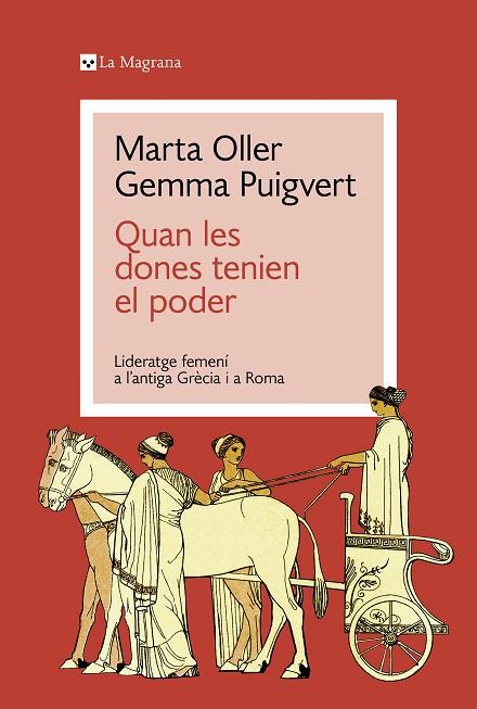 QUAN LES DONES TENIEN EL PODER LIDERATGE FEMENÍ A L'ANTIGA GRÈCIA I A ROMA | 9788419334428 | PUIGVERT, GEMMA / OLLER, MARTA