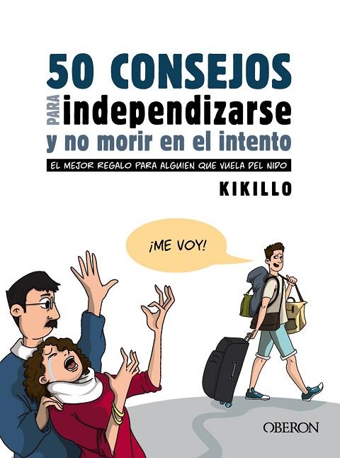 50 CONSEJOS PARA INDEPENDIZARSE Y NO MORIR EN EL INTENTO. EL MEJOR REGALO PARA ALGUIEN QUE VUELA DEL NIDO | 9788441543867 | KIKILLO