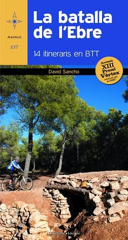 BATALLA DE L,EBRE. 14 ITINERARIS EN BTT (ACCESIT XIII PREMI VERTEX) | 9788490341902 | SANCHO CEPERO,DAVID