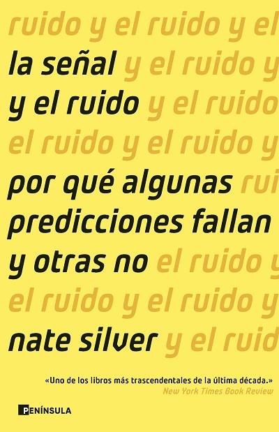 LA SEÑAL Y EL RUIDO. POR QUÉ ALGUNAS PREDICCIONES FALLAN Y OTRAS NO | 9788411003018 | SILVER, NATE