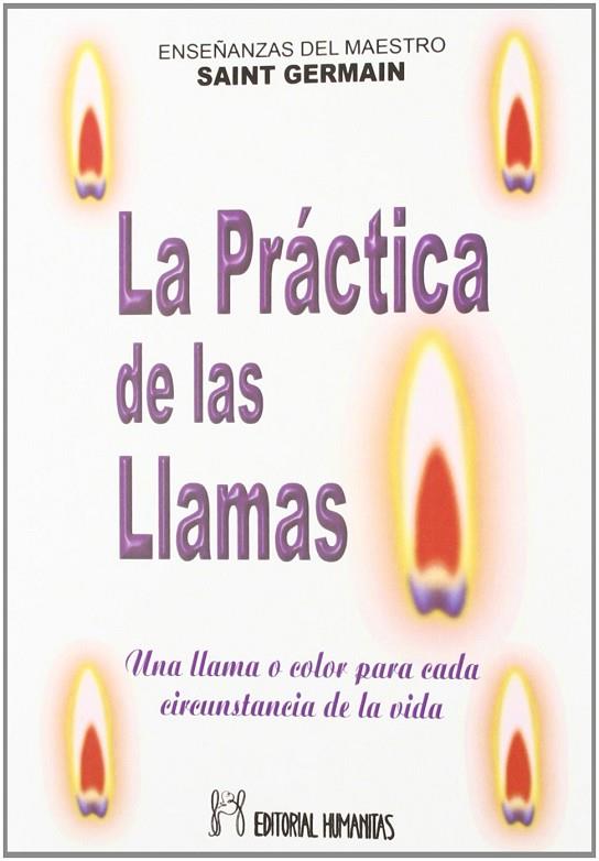 LA PRÁCTICA DE LAS LLAMAS: UNA LLAMA O COLOR PARA CADA CIRCUNSTANCIA DE LA VIDA | 9788479102159 | SAINT-GERMAIN