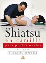 SHIATSU EN CAMILLA PARA PROFESIONALES | 9788484452638 | ONODA, SHIGERU (JAPóN)