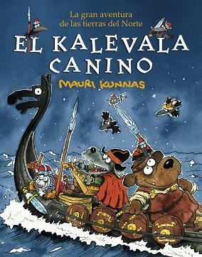 EL KALEVALA CANINO. LA GRAN AVENTURA DE LAS TIERRAS DEL NORTE | 9788412091427 | KUNNAS, MAURI