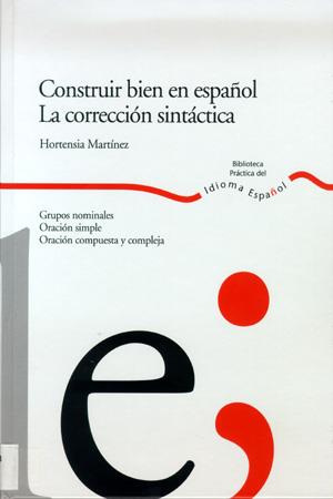 CONSTRUIR BIEN EN ESPAÑOL LA CORRECCION SINTACTICA | 9788484592341 | MARTINEZ,HORTENSIA