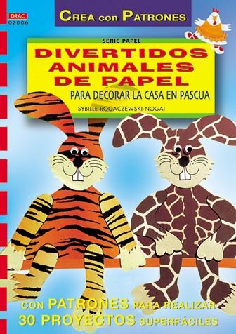 DIVERTIDOS ANIMALES DE PAPEL PARA DECORAR LA CASA EN PASCUA | 9788495873255 | ROGACZEWSKI-NOGAI,SYBILLE