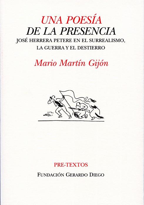 UNA POESIA DE LA PRESENCIA. JOSE HERRERA PETERE EN EL SURREALISMO, LA GUERRA Y EL DESTIERRO | 9788481919899 | MARTIN GIJON,MARIO