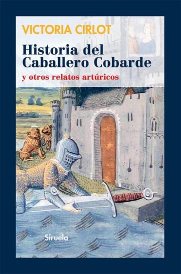 HISTORIA DEL CABALLERO COBARDE Y OTROS RELATOS ARTURICOS | 9788498415827 | CIRLOT,VICTORIA