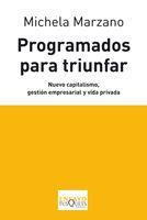 PROGRAMADOS PARA TRIUNFAR. NUEVO CAPITALISMO, GESTION EMPRESARIAL Y VIDA PRIVADA | 9788483833315 | MARZANO,MICHELA