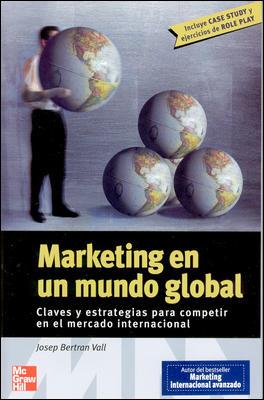 MARKETING EN UN MUNDO GLOBAL. CLAVES Y ESTRATEGIAS PARA COMPETIR EN EL MERCADO INTERNACIONAL | 9788448139698 | BERTRAN VALL,JOSEP