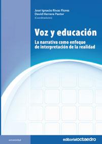 VOZ Y EDUCACION. LA NARRATIVA COMO ENFOQUE DE INTERPRETACION DE LA REALIDAD | 9788499210049 | RIVAS FLORES,JOSE IGNACIO HERRERA PASTOR,DAVID