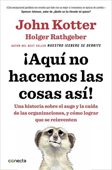 AQUI NO HACEMOS LAS COSAS ASI! UNA HISTORIA SOBRE EL AUGE Y LA CAIDA DE LAS ORGANIZACIONES, Y COMO LOGRAR QUE SE REINVENTEN | 9788416029884 | KOTTER,JOHN P. RATHGEBER,HOLGER