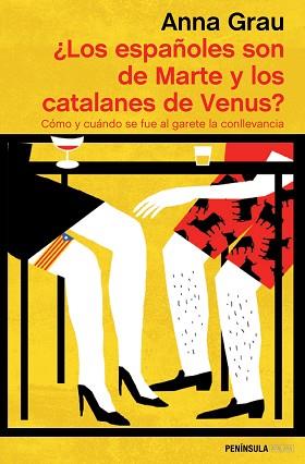 ESPAÑOLES SONDE MARTE Y LOS CATALANES DE VENUS COMO Y CUANDO SE FUE AL GARETE LA CONLLEVANCIA | 9788499424002 | GRAU,ANNA