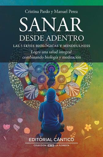 SANAR DESDE ADENTRO. LAS CINCO LEYES BIOLÓGICAS Y MINDFULNESS. LOGRA UNA SALUD INTEGRAL COMBINANDO BIOLOGIA Y MEDITACION | 9788419387868 | CRISTINA PARDO ARQUERO / MANUEL PEREA BLANCO