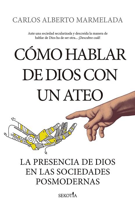 CÓMO HABLAR DE DIOS CON UN ATEO. LA PRESENCIA DE DIOS EN LAS SOCIEDADES POSMODERNAS | 9788418414275 | CARLOS ALBERTO MARMELADA