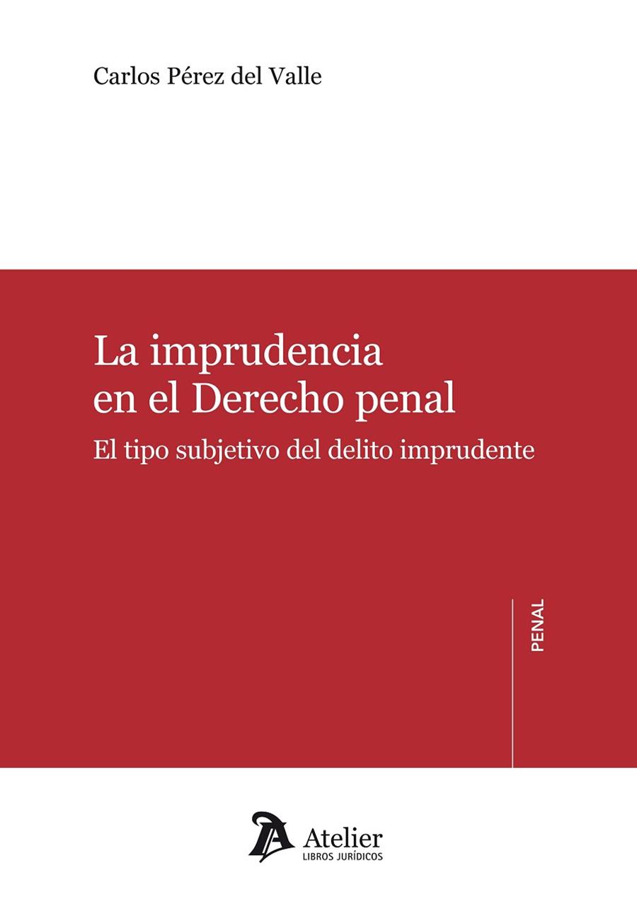 IMPRUDENCIA EN EL DERECHO PENAL. EL TIPO SUBJETIVO DEL DELITO IMPRUDENTE | 9788492788842 | PEREZ DEL VALLE,CARLOS