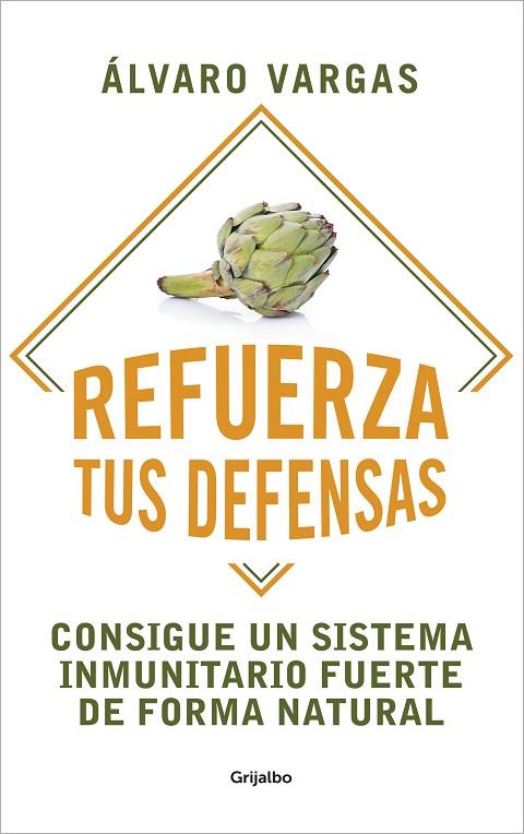 REFUERZA TUS DEFENSAS. CONSIGUE UN SISTEMA INMUNITARIO FUERTE DE FORMA NATURAL | 9788425360367 | VARGAS, ÁLVARO