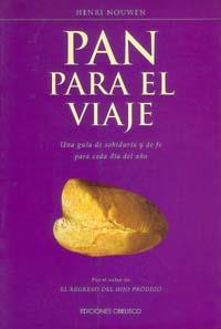 PAN PARA EL VIAJE. UNA GUIA DE SABIDURIA Y DE FE PARA CADA DIA DEL AÑO | 9788477208181 | NOUWEN,HENRI J.M.