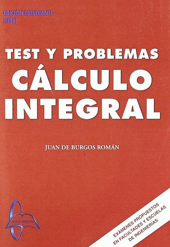 CALCULO INTEGRAL. TEST Y PROBLEMAS | 9788493750954 | BURGOS ROMAN,JUAN DE