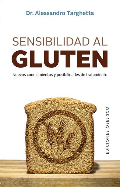 SENSIBILIDAD AL GLUTEN. NUEVOS CONOCIMIENTOS Y POSIBILIDADES DE TRATAMIENTO | 9788491116547 | TARGHETTA, ALESSANDRO