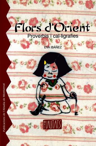 FLORS D,ORIENT PROVERBIS I CAL-LIGRAFIES | 9788484159032 | IBAÑEZ,EVA