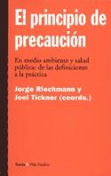 PRINCIPIO DE PRECAUCION EN MEDIO AMBIENTE Y SALUD PUBLICA. DE LAS DEFINICIONES A LA PRACTICA | 9788474265811 | RIECHMANN,JORGE TICKNER,JOEL