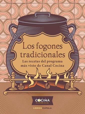 LOS FOGONES TRADICIONALES. LAS RECETAS DEL PROGRAMA MÁS VISTO DE CANAL COCINA | 9788448029180 | CANAL COCINA