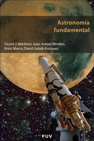 ASTRONOMÍA FUNDAMENTAL | 9788437061047 | GALADÍ-ENRÍQUEZ, DAVID/MARCO SOLER, ENRIC/MARTÍNEZ, VICENT J./MIRALLES, JOAN ANTONI