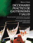 DICCIONARIO PRACTICO DE GASTRONOMIA Y SALUD. UN VIAJE RIGUROSO Y DESENFADADO POR EL MUNDO DE LA CULTURA GASTRONOMICA | 9788479787714 | JORDA,MIGUEL J.