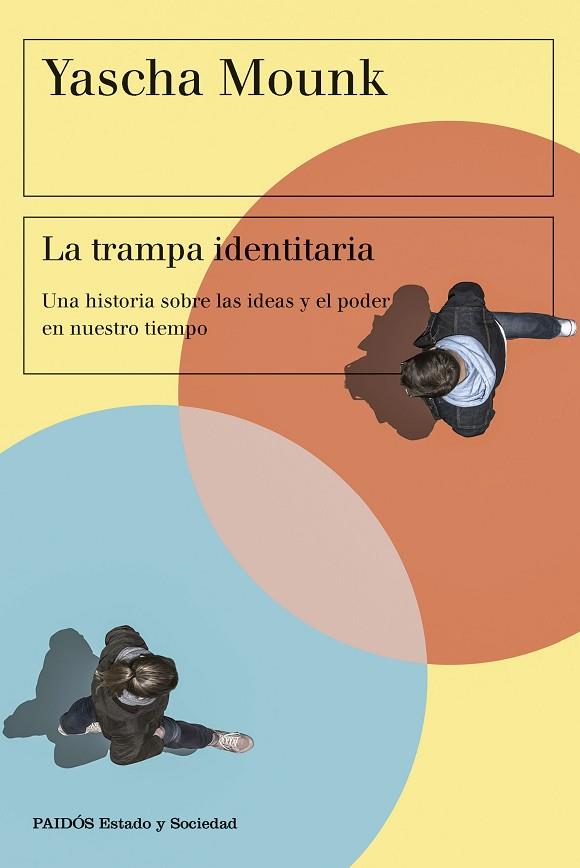 LA TRAMPA IDENTITARIA. UNA HISTORIA SOBRE LAS IDEAS Y EL PODER EN NUESTRO TIEMPO | 9788449342813 | MOUNK, YASCHA