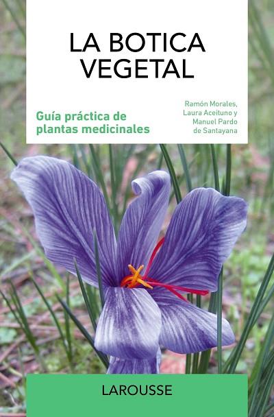 LA BOTICA VEGETAL GUÍA PRÁCTICA DE PLANTAS MEDICINALES | 9788419436979 | MORALES, RAMÓN / ACEITUNO, LAURA / PARDO DE SANTAYANA, MANUEL