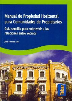 MANUAL DE PROPIEDAD HORIZONTAL PARA COMUNIDADES DE PROPIETARIOS. GUIA SENCILLA PARA SOBREVIVIR A LAS RELACIONES ENTRE VECINOS | 9788473603188 | ROJO,JOSE VICENTE