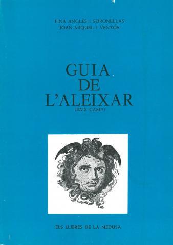 GUÍA DE L' ALEIXAR (BAIX CAMP) | 9788400054250 | ANGLÈS SORONELLAS, FINA  / MIQUEL VENTÉS, JOAN