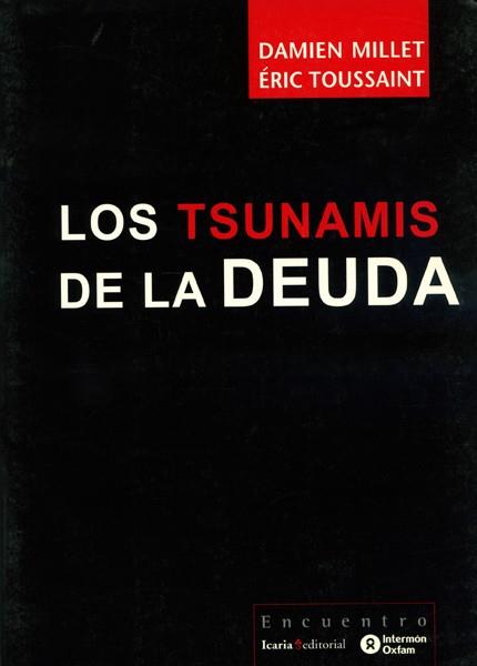 TSUNAMIS DE LA DEUDA | 9788474268379 | TOUSSAINT,ERIC MILLET,DAMIEN