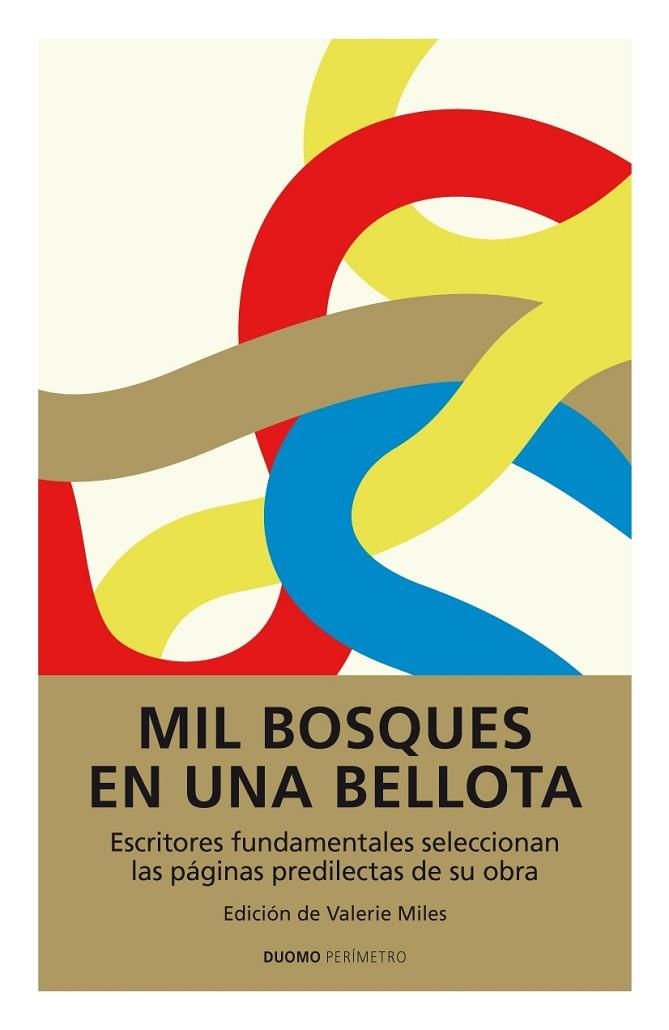 MIL BOSQUES EN UNA BELLOTA. ESCRITORES FUNDAMENTALES SELECCIONAN LAS PAGINAS PREDILECTAS DE SU OBRA | 9788492723928 | MILES,VALERIE