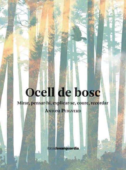 OCELL DE BOSC MIRAR, PENSAR-HI, EXPLICAR-SE, COURE, RECORDAR | 9788418604461 | PUIGVERD ROMAGUERA, ANTONI