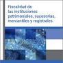 FISCALIDAD DE LAS INSTITUCIONES PATRIMONIALES, SUCESORIAS, MERCANTILES Y REGISTRALES | 9788499548715 | JUÁREZ GONZÁLEZ, JAVIER MÁXIMO