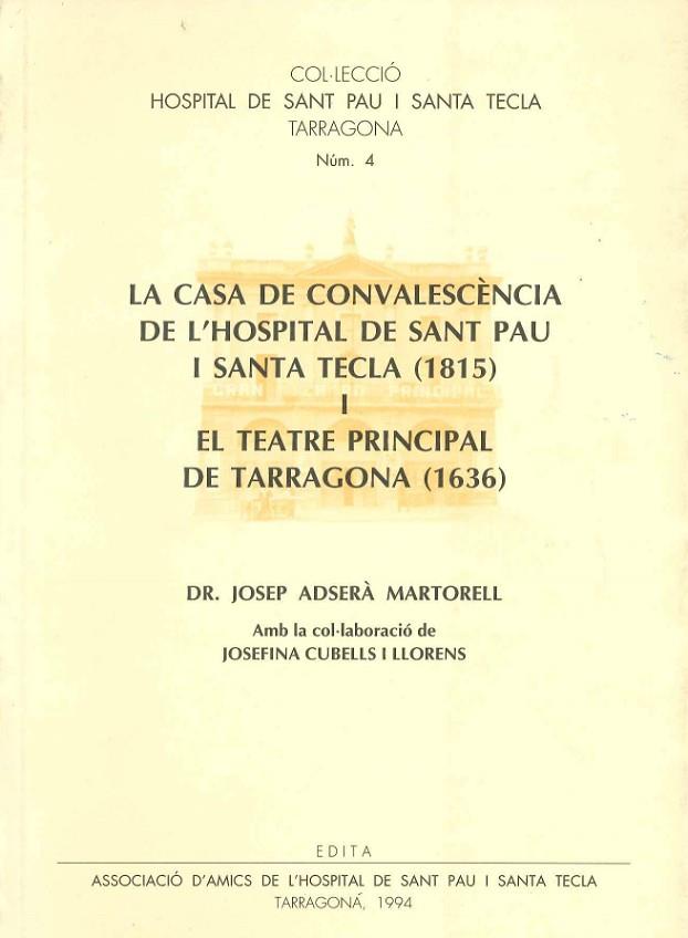 CASA DE CONVALESCENCIA DE L,HOSPITAL DE SANT PAU I SANTA TECLA 1815 I EL TEATRE PRINCIPAL DE TARRAGONA 1936 | 9788460511960 | ADSERA MARTORELL,JOSEP CUBELLS I LLORENS,JOSEFINA