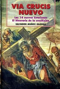 VIA CRUCIS NUEVO: ITINERARIO DE LA CRUCIFIXIÓN. LAS 14 NUEVAS ESTACIONES | 9788484073468 | MUÑOZ IGLESIAS, SALVADOR