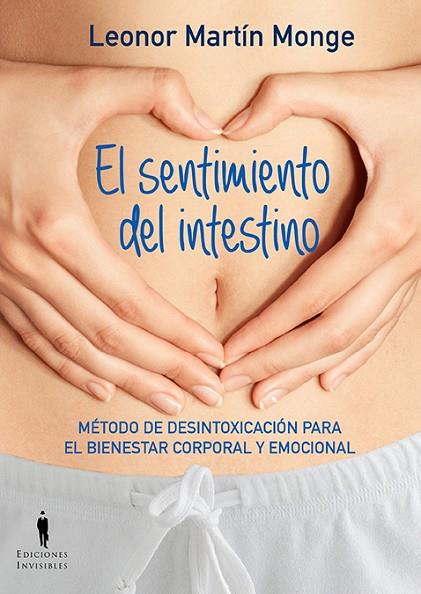 SENTIMIENTO DEL INTESTINO. METODO DE DESINTOXICACION PARA EL BIENESTAR CORPORAL... | 9788494178993 | MARTIN MONGE,LEONOR