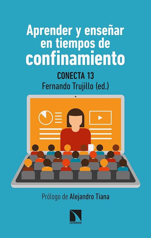 APRENDER Y ENSEÑAR EN TIEMPOS DE CONFINAMIENTO. PROPUESTAS ÚTILES PARA LA EDUCACIÓN DEL SIGLO XXI EN TIEMPOS DE PANDEMIA | 9788413520520 | CONECTA13/FERNÁNDEZ NAVAS, MANUEL/MONTES RODRÍGUEZ, RAMÓN/SEGURA ROBLES, ADRIÁN/ÁLVAREZ JIMÉNEZ, DAV