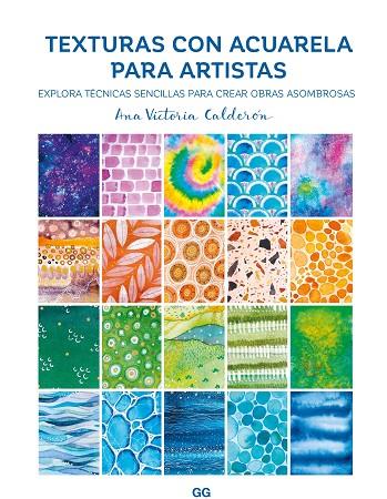 TEXTURAS CON ACUARELA PARA ARTISTAS. EXPLORA TECNICAS SENCILLAS PARA CREAR OBRAS ASOMBROSAS | 9788425235290 | CALDERÓN, ANA VICTORIA