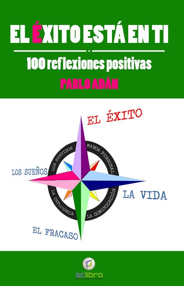 EXITO ESTA EN TI. 100 REFLEXIONES POSITIVAS | 9788494127243 | ADAN,PABLO