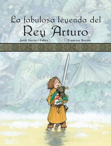 FABULOSA LEYENDA DEL REY ARTURO | 9788423689903 | SIERRA I FABRA,JORDI  (PREMI NAL.LIT.INFAN.2007) ROVIRA,FRANCESC