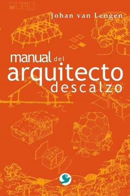 MANUAL DEL ARQUITECTO DESCALZO. COMO CONSTRUIR CASAS Y OTROS EDIFICIOS | 9786077723677 | VAN LENGEN,JOHAN