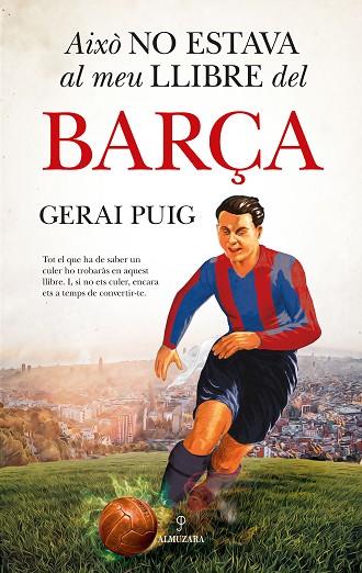 AIXÒ NO ESTAVA AL MEU LLIBRE DEL BARÇA | 9788410525313 | GERAI PUIG