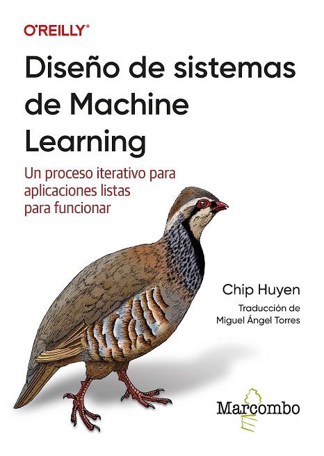 DISEÑO DE SISTEMAS DE MACHINE LEARNING.  UN PROCESO ITERATIVO PARA APLICACIONES LISTAS PARA FUNCIONAR | 9788426736956 | HUYEN, CHIP