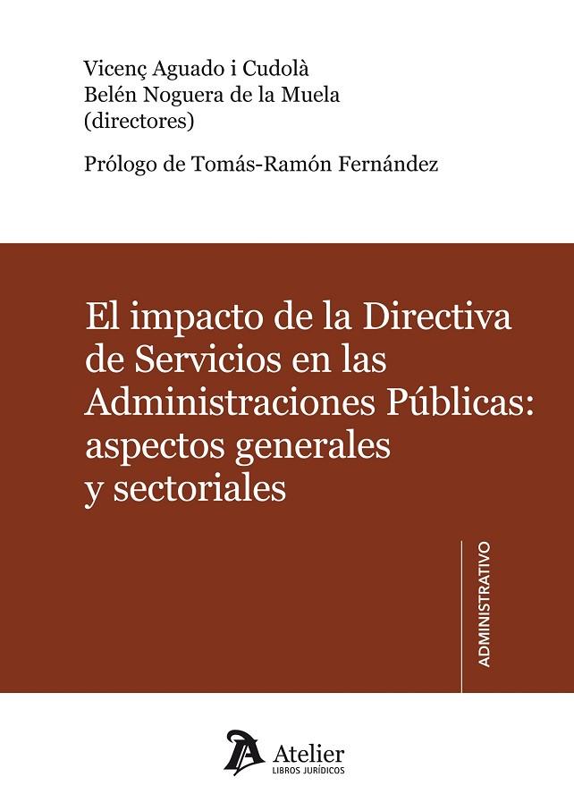 IMPACTO DE LA DIRECTIVA DE SERVICIOS EN LAS ADMINISTRACIONES PUBLICAS: ASPECTOS GENERALES Y SECTORIALES | 9788492788767 | AGUADO I CUDOLA,VICENÇ NOGUERA DE LA MUELA,BELEN